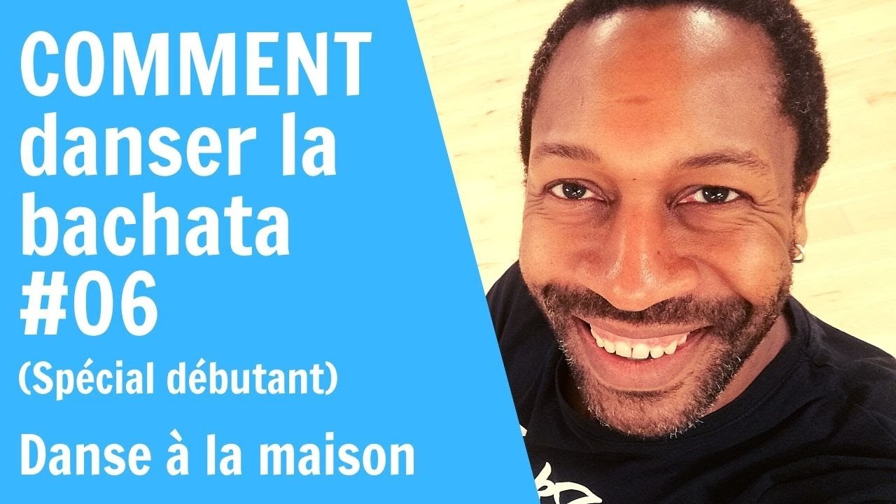 COMMENT apprendre à DANSER la bachata (#06 - spécial débutant)