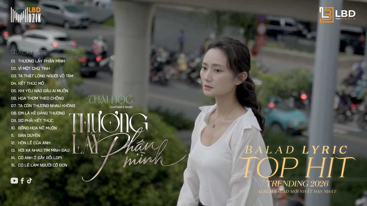 Thương Lấy Phận Mình - Vì Một Chữ Tình - Thái Học | BXH Nhạc Trẻ Thịnh Hành Hot Tiktok 2026