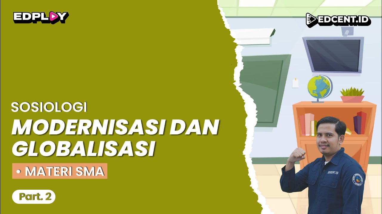 MODERNISASI DAN GLOBALISASI : Ciri, Faktor & Dampak Globalisasi | Materi Sosiologi SMA | Part.2