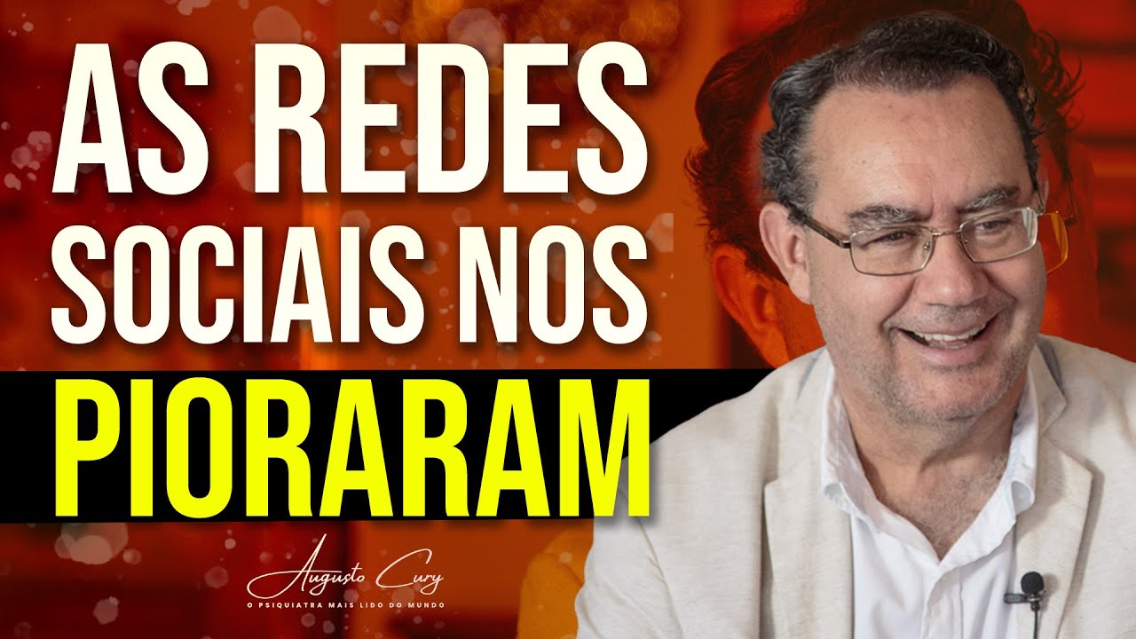 As Redes Socias Nos Pioraram | Augusto Cury