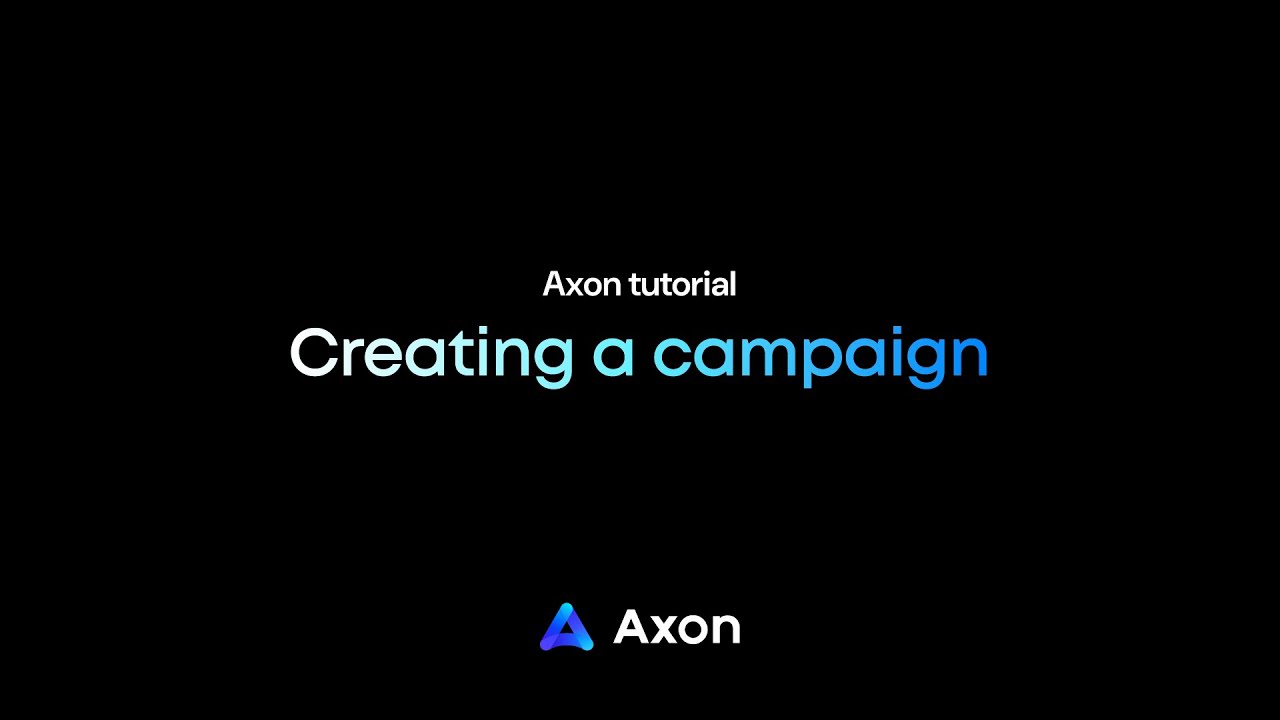 Axon tutorial: Creating a campaign