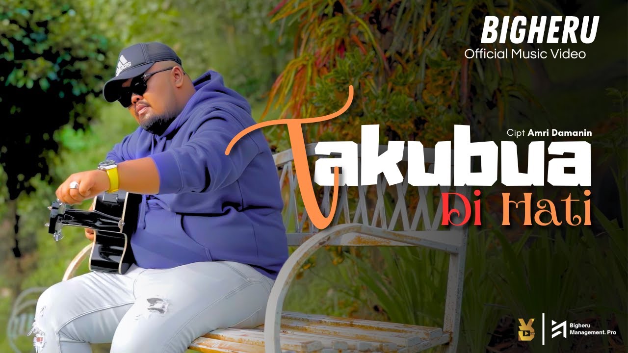 Bigheru - Takubua Di Hati (Official Music Video)