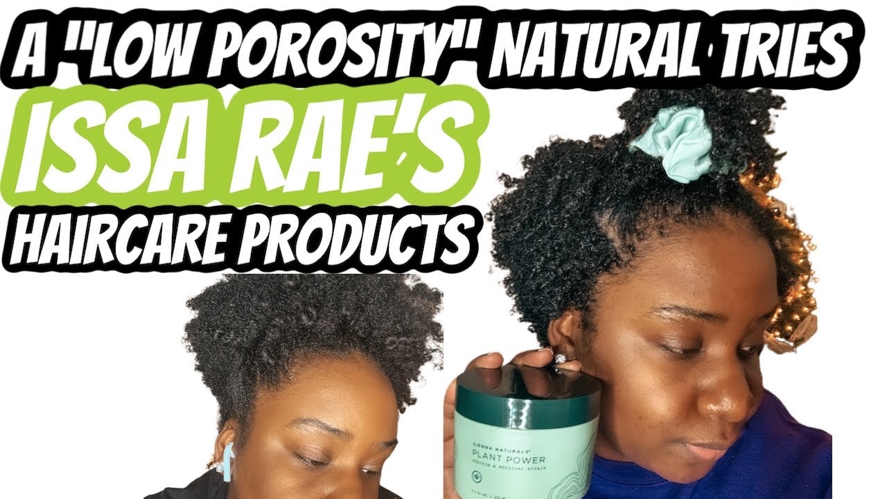 *NEW* SIENNA NATURALS| Low Porosity Natural Hair| Issa Rae Haircare Brand