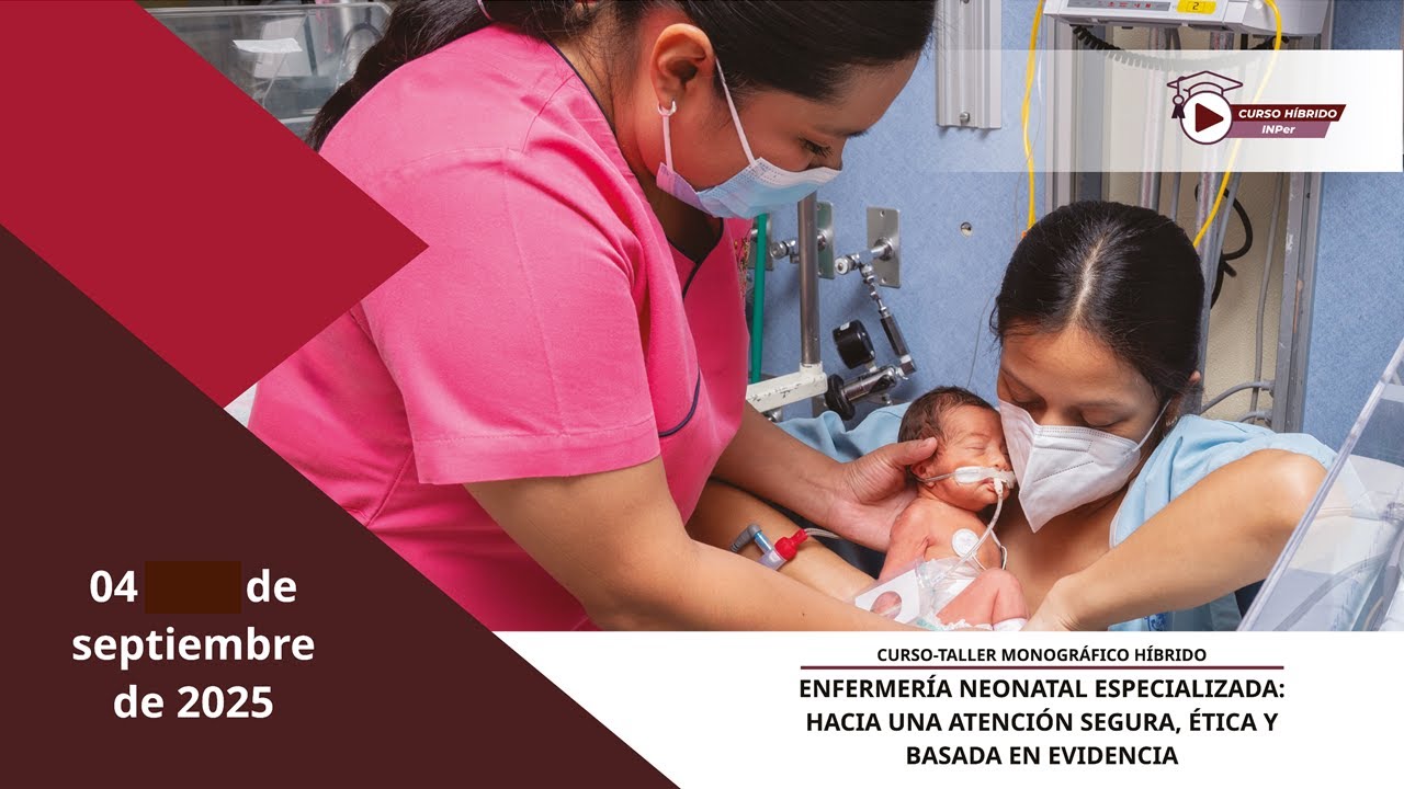 ENFERMERÍA NEONATAL ESPECIALIZADA: HACIA UNA ATENCIÓN SEGURA, ÉTICA Y BASADA EN EVIDENCIA Día 1