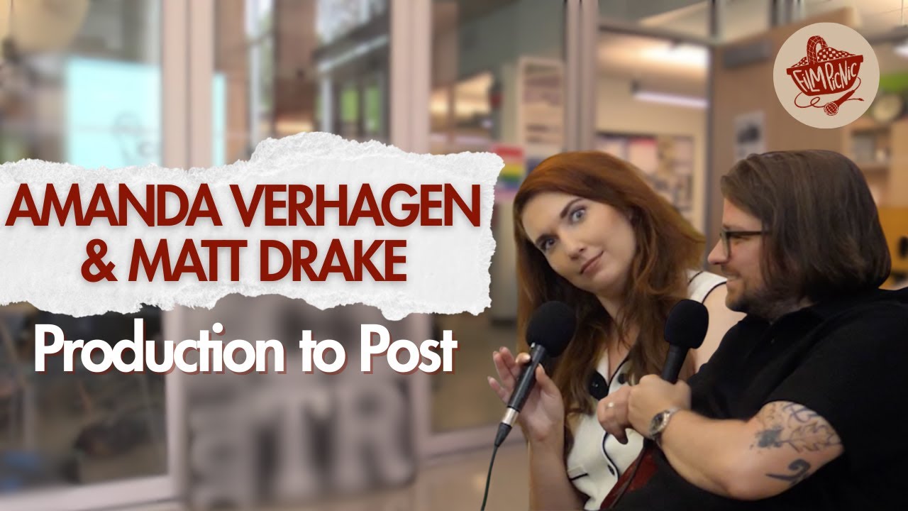 [S2E11] AMANDA VERHAGEN & MATT DRAKE: Production to Post