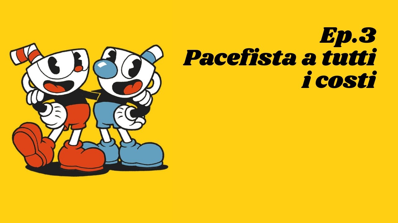 Cuphead (ITA) Ep.3 - Pacefista ad ogni costo