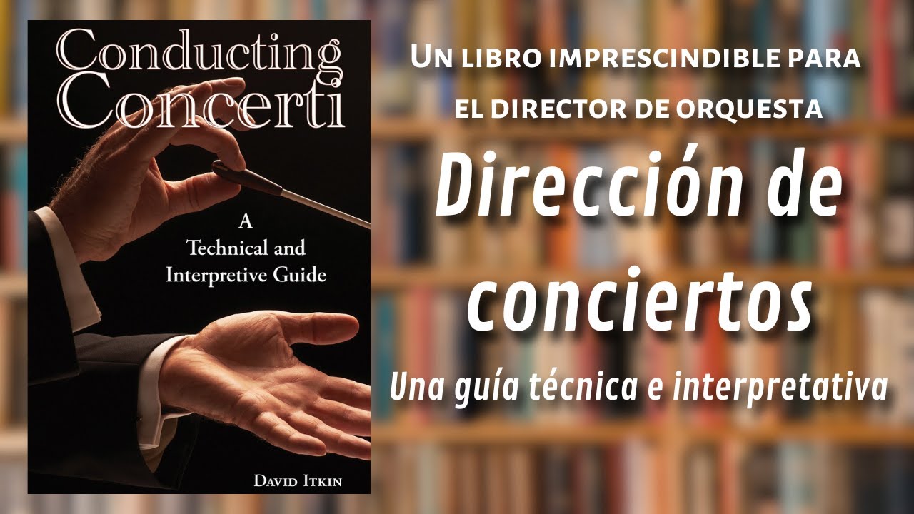 Conducting Concerti - Dirección de conciertos: Una guía técnica e interpretativa - Reseña literaria