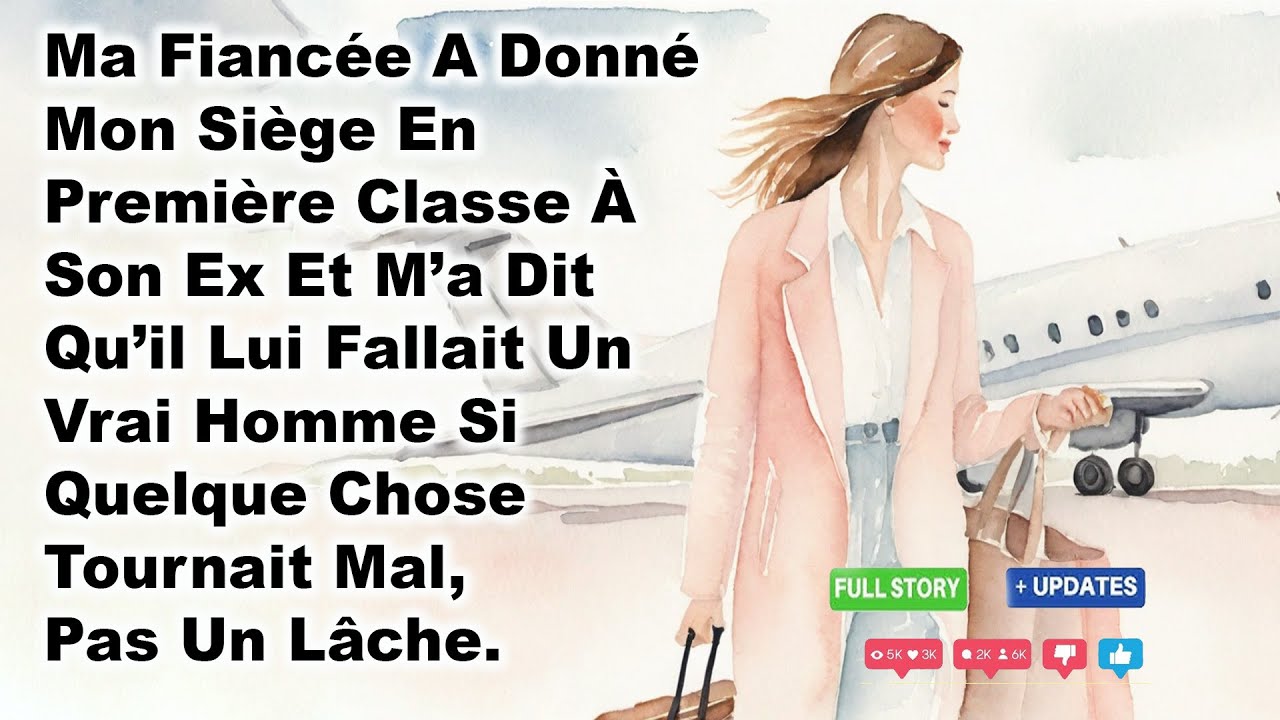 Ma Fiancée A Donné Mon Siège En Première Classe À Son Ex Et M’a Dit Qu’il Lui Fallait Un Vrai Homme