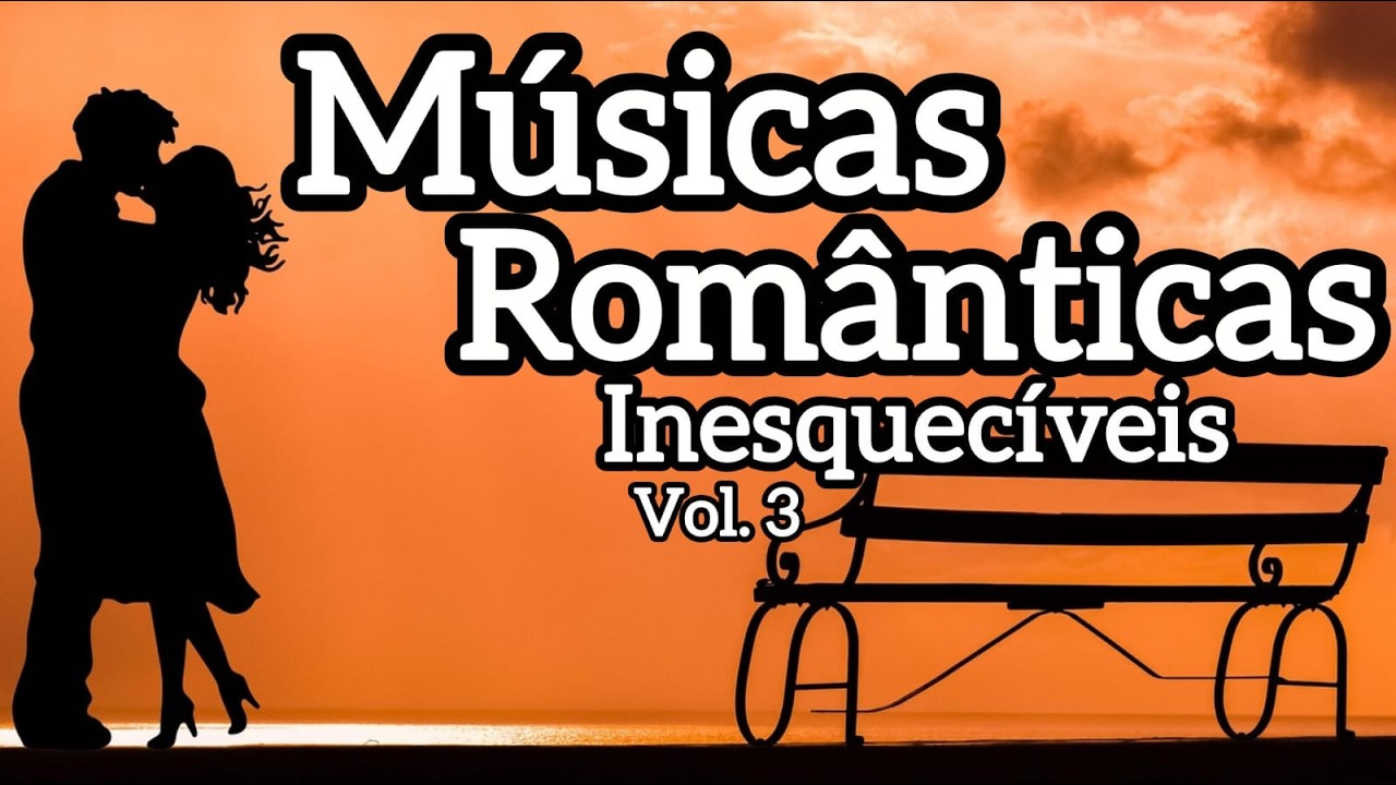 Músicas Românticas Inesquecíveis Vol. 3