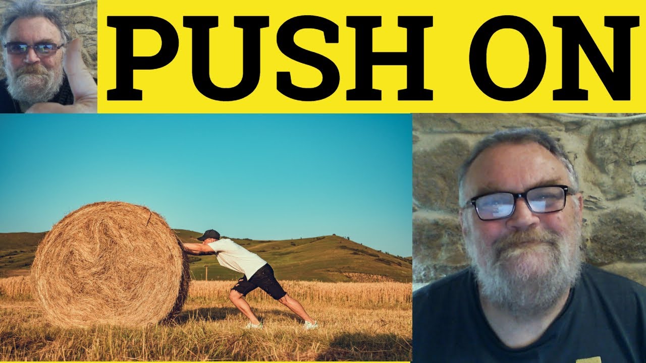 🔵 Push On Meaning - Push On Examples - Push On Definition - Phrasal Verbs- Push On