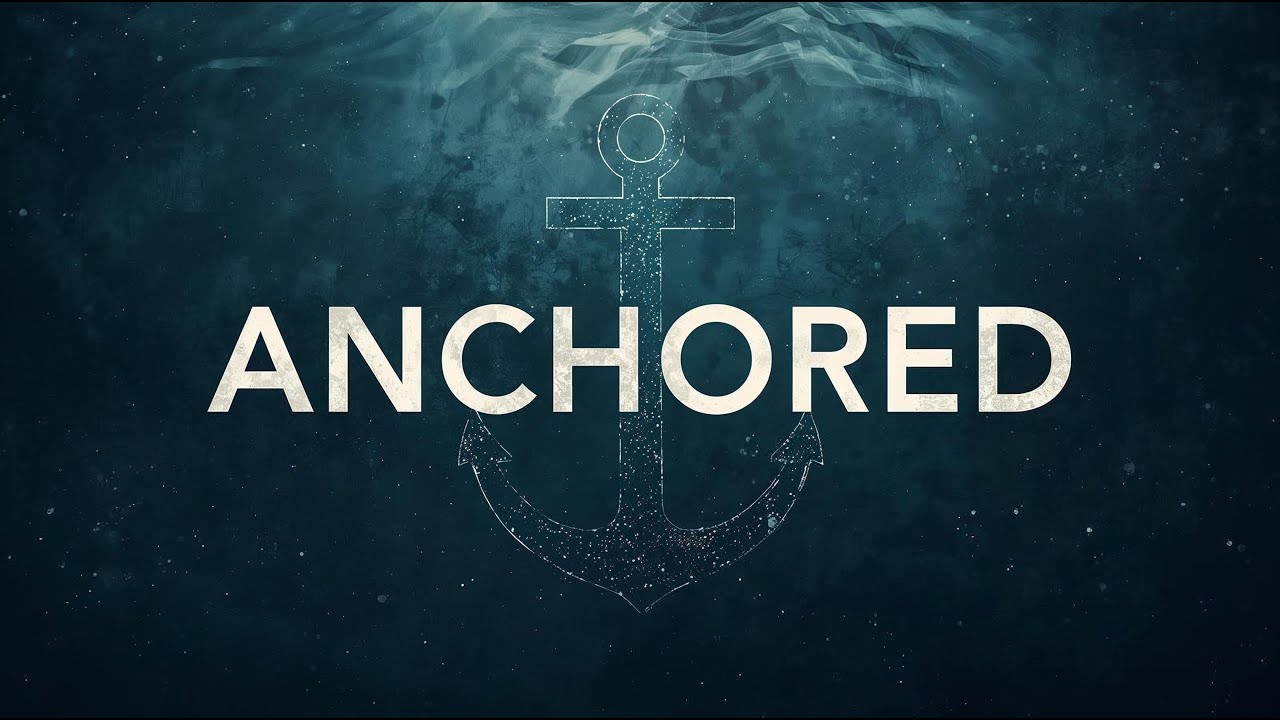 Are You Anchored In Christ?