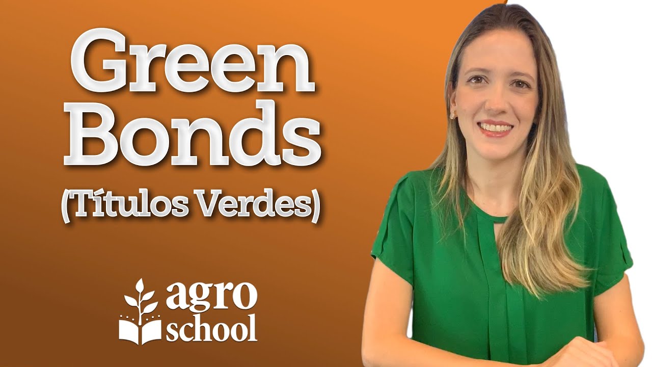 AgroSchool - O que s&atilde;o Green Bonds (ou T&iacute;tulos Verdes)?