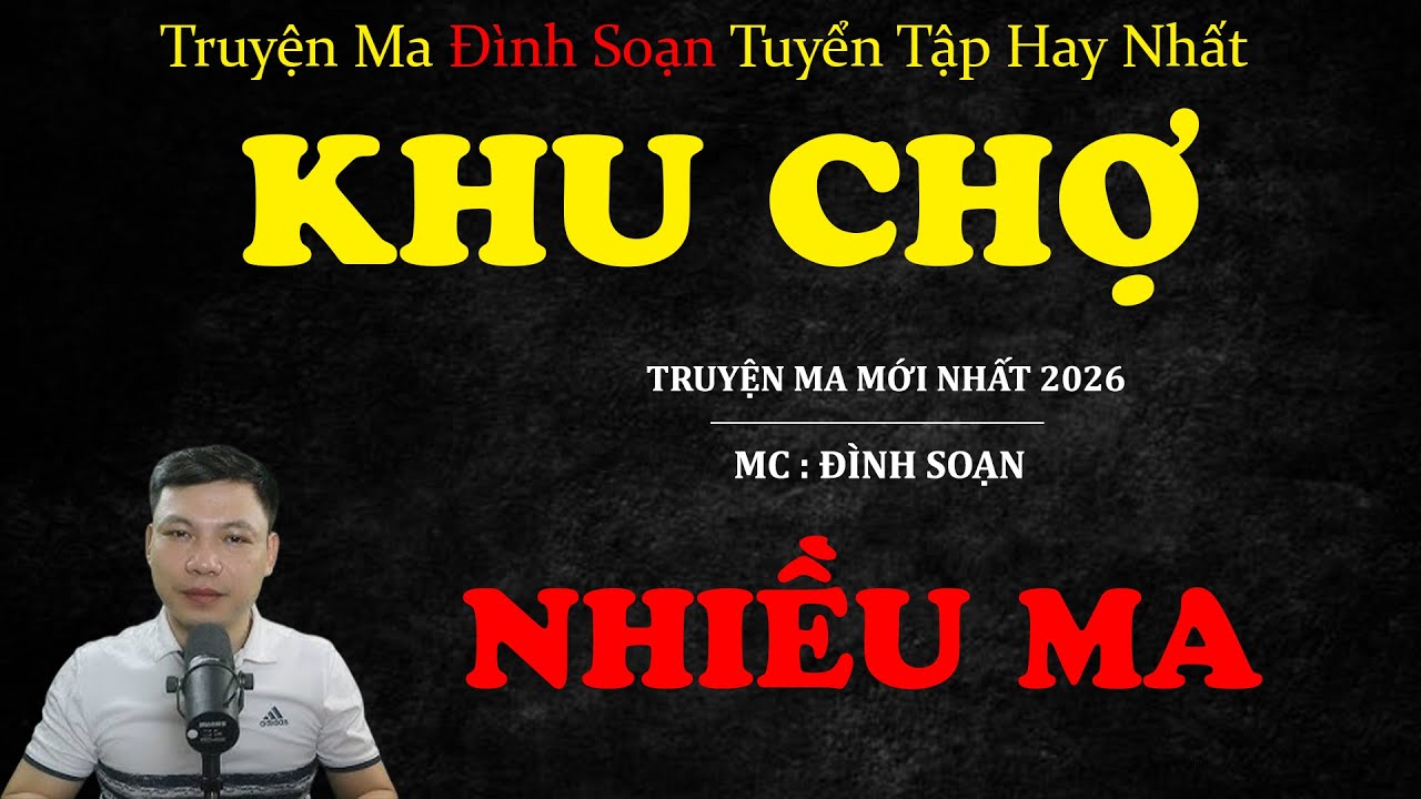 KHU CHỢ NHIỀU MA | Truyện ma Kinh Dị | Truyện Ma MC Đình Soạn Tuyển Tập Hay Nhất