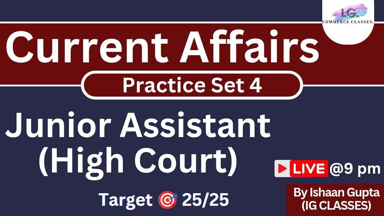 CURRENT AFFAIRS - Practice set 4 - Junior Assistant High Court - By Ishaan Gupta