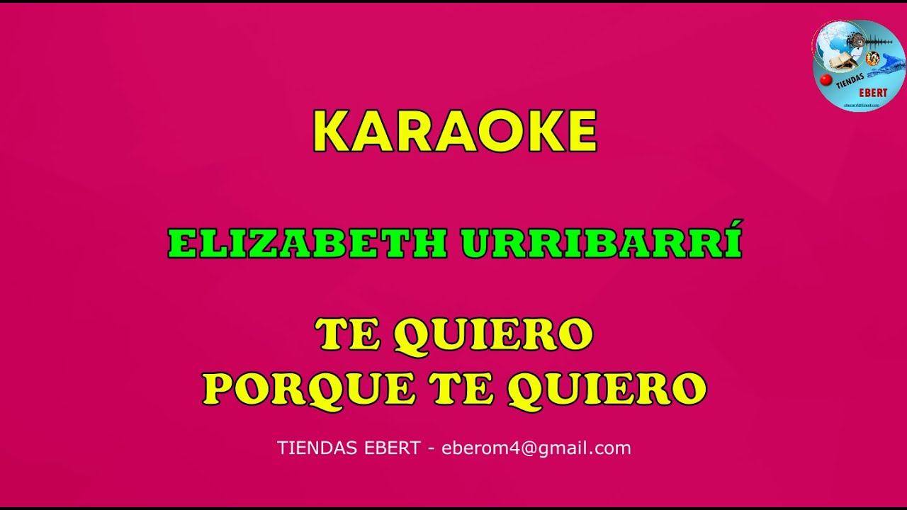 Karaoke - Te quiero porque te quiero - Elizabeth Urribarrí