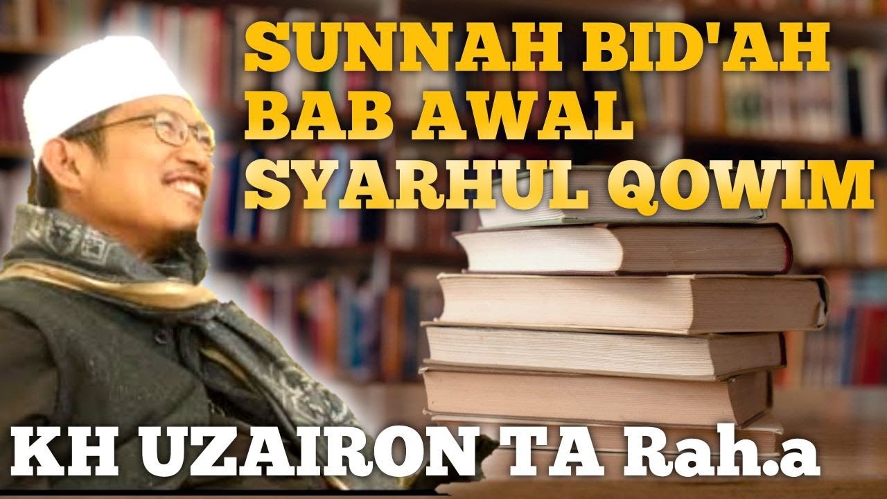 Sunnah Wal Bid'ah SYARHUL QOWIM BAB AWAL (KH UZAIRON TA)