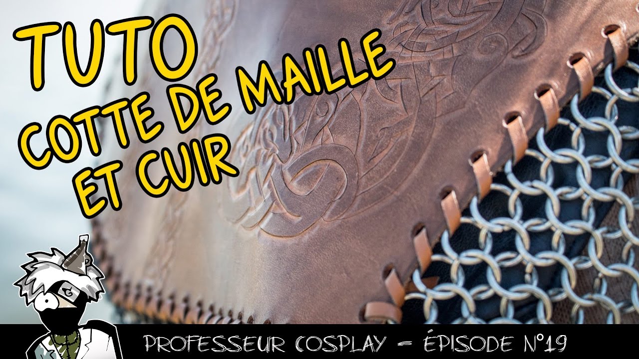 Professeur Cosplay  19 : TUTO cuir et cotte de maille