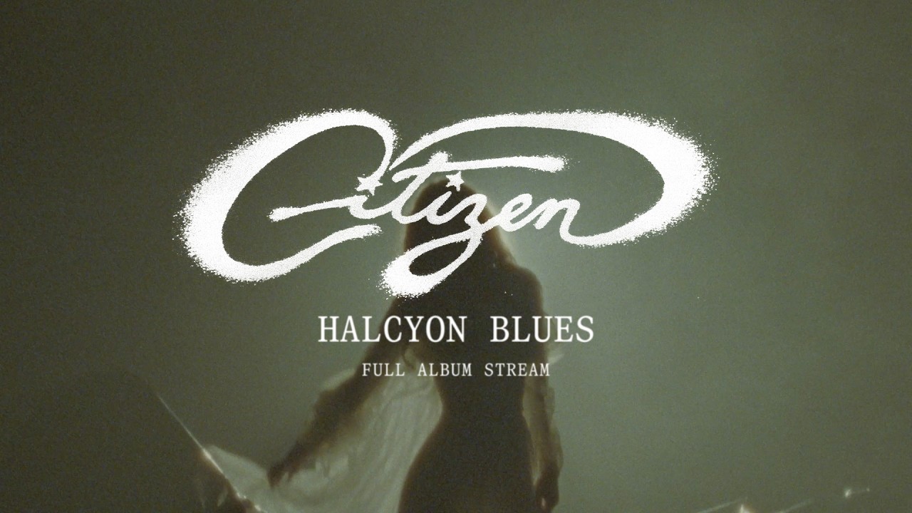 Citizen - Halcyon Blues (Full Album Stream)