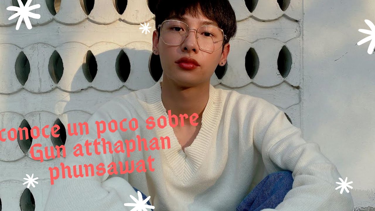 CONOCE UN POCO SOBRE GUN ATTHAPHAN #GUNATTHAPHAN #OFFGUN