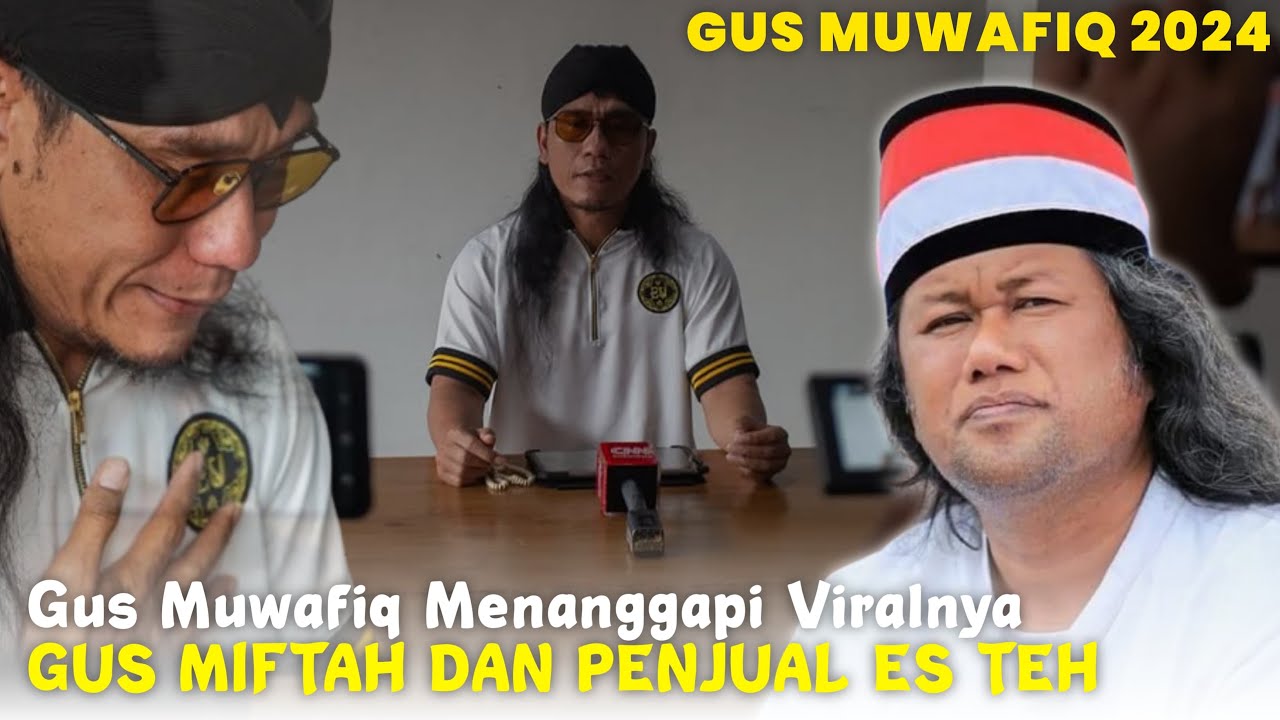 MENANGGAPI KASUS VIRALNYA GUS MIFTAH & SUNHAJI PENJUAL ES TEH | GUS MUWAFIQ TERBARU 2024