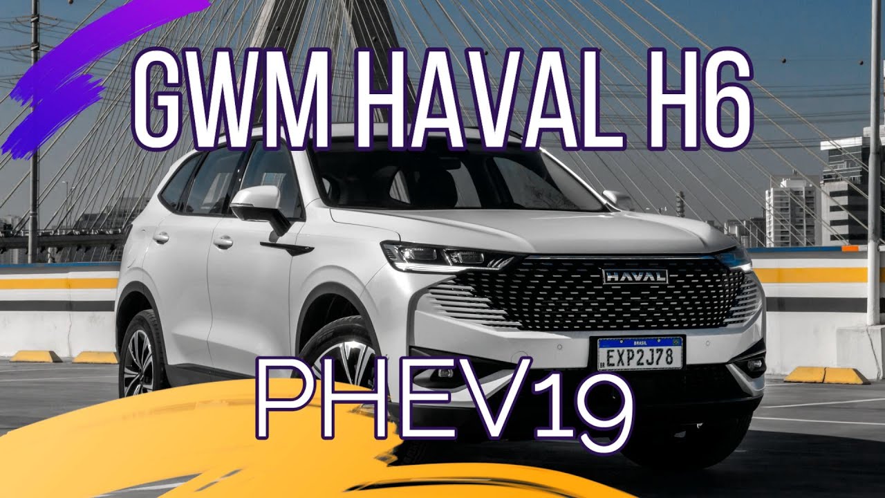 Test Drive com o GWM Haval H6 PEHV19