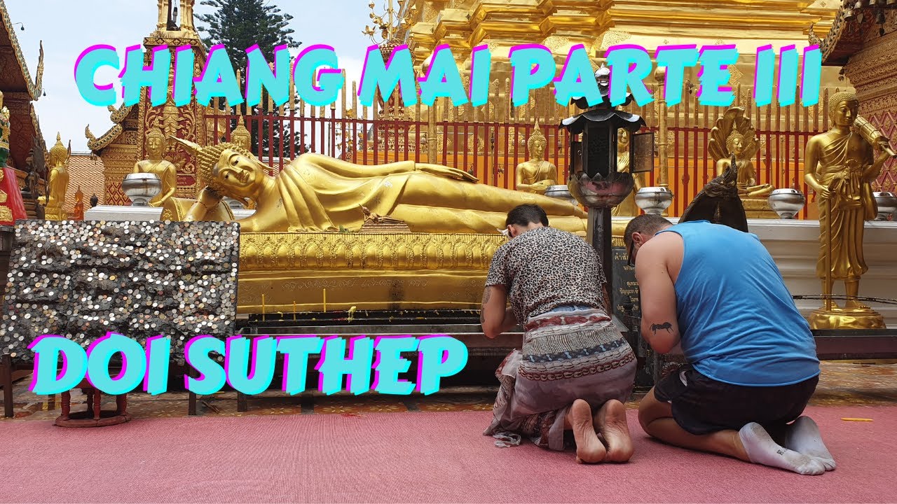 CHIANG MAI , PARTE III  - TEMPLO DOI SUTHEP & NIGHT MARKETS - VLOG #7