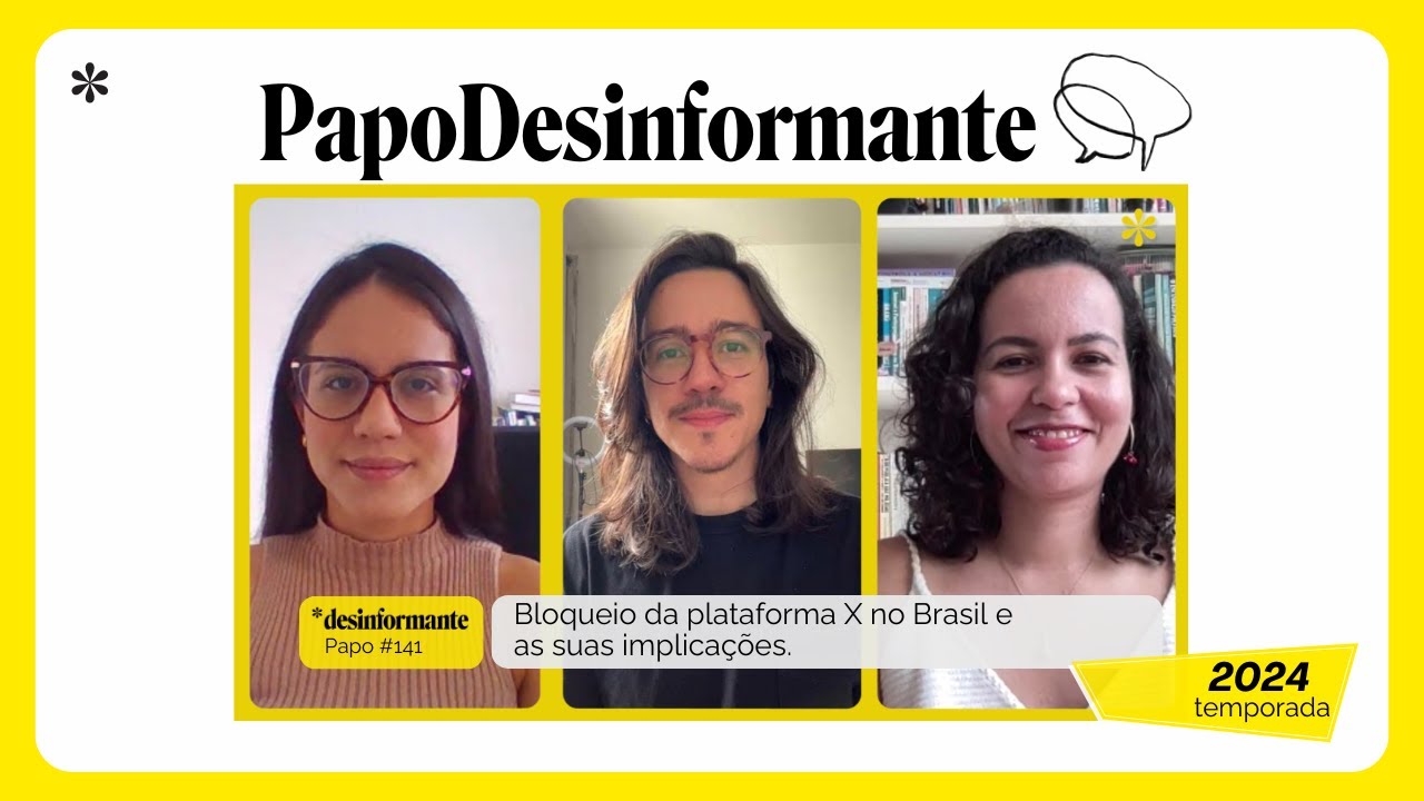 Papo Desinformante 141 | Bloqueio da plataforma X no Brasil e as suas implicações.