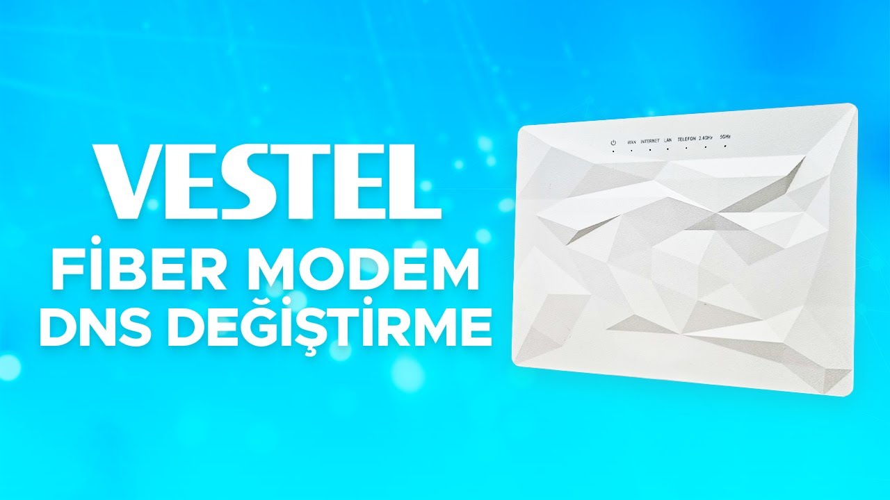 Vestel Fiber Modemler i&ccedil;in DNS değiştirme | GIBIRNet