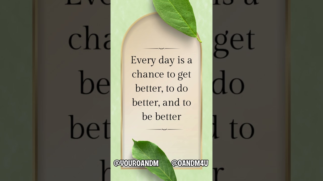 Every Day is a Chance to Get Better