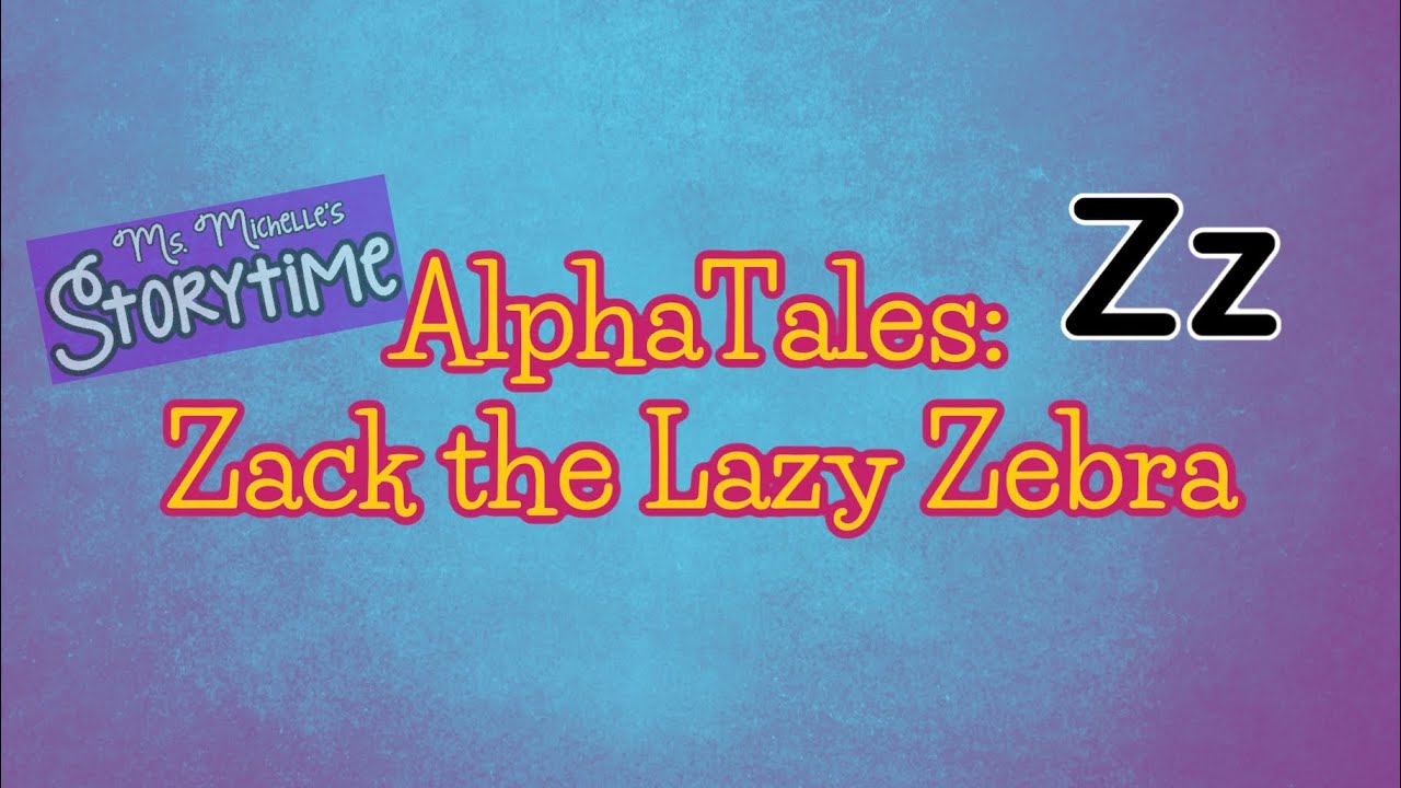 AlphaTales: Zack the Lazy Zebra