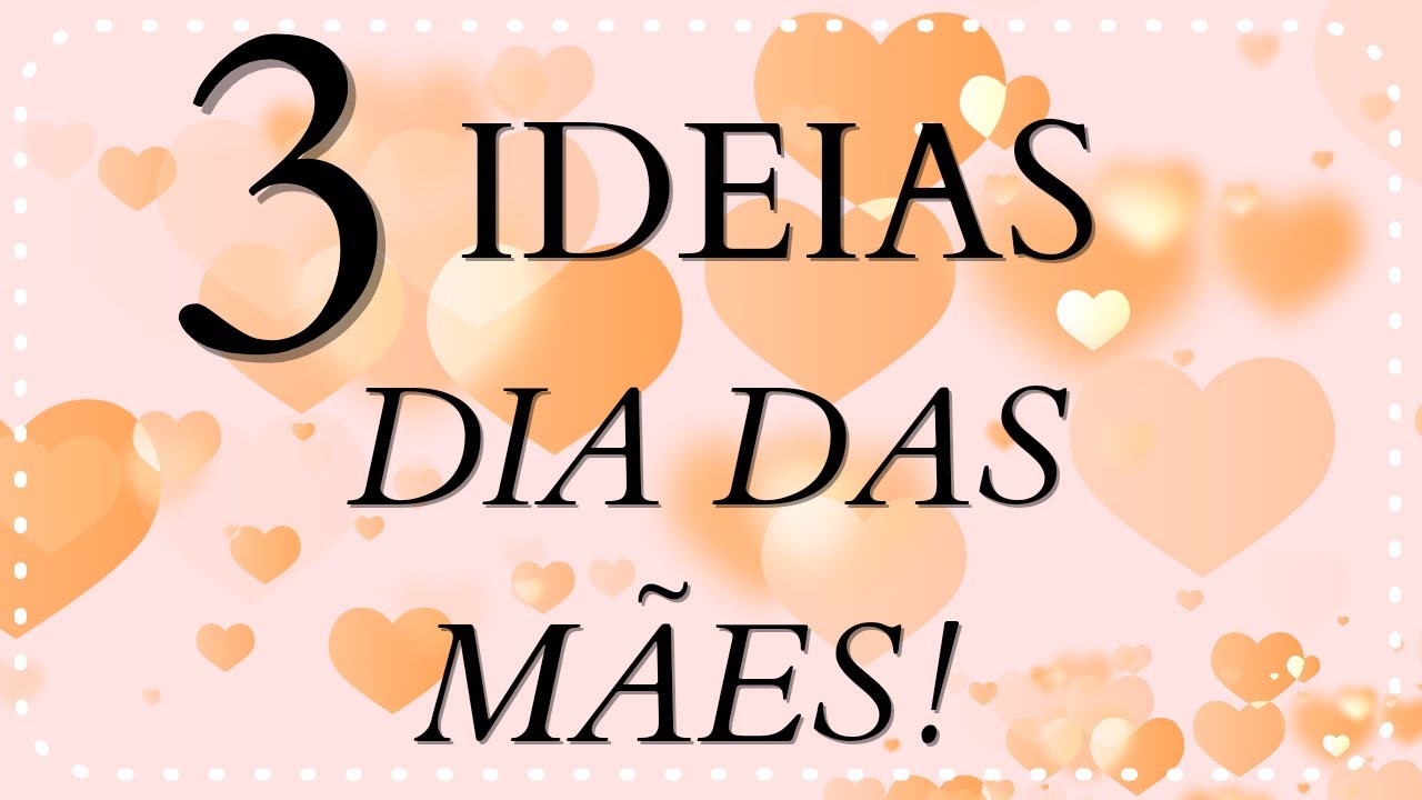 3 IDEIAS DE LEMBRANCINHA PARA O DIA DAS MÃES 