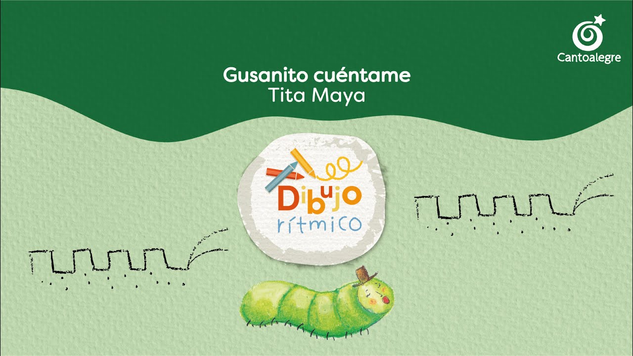 Cantoalegre - Gusanito Cuéntame (Dibujo Rítmico)