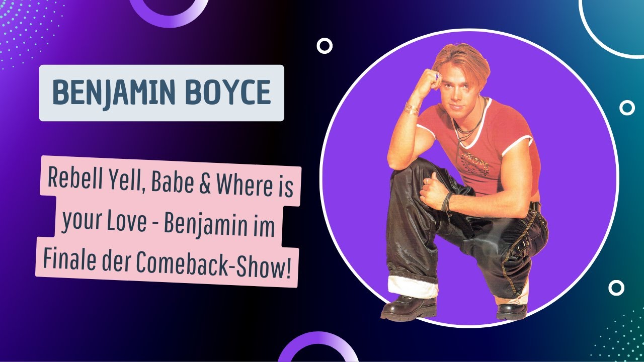 Benjamin Boyce | Rebell Yell, Babe & Where is your love | Comeback-Show Finale 05.04.2004