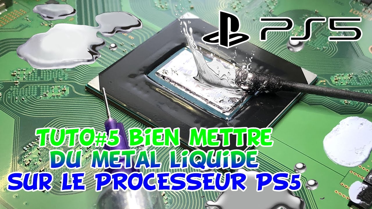 TUTO#5 Bien mettre du métal liquide sur le Processeur PS5