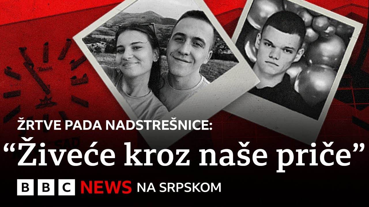 Žrtve pada nadstrešnice: Ljubav, sećanja i bol | BBC News na srpskom