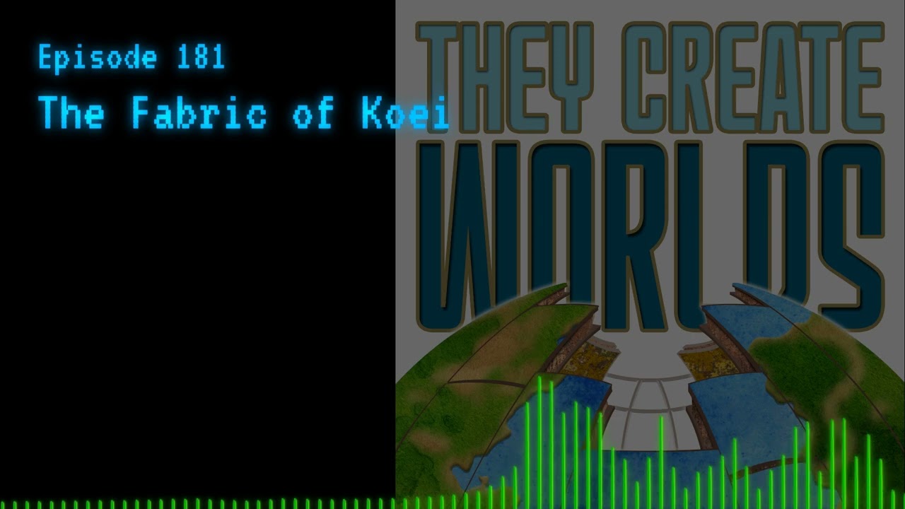 TCW 181 - The Fabric of Koei