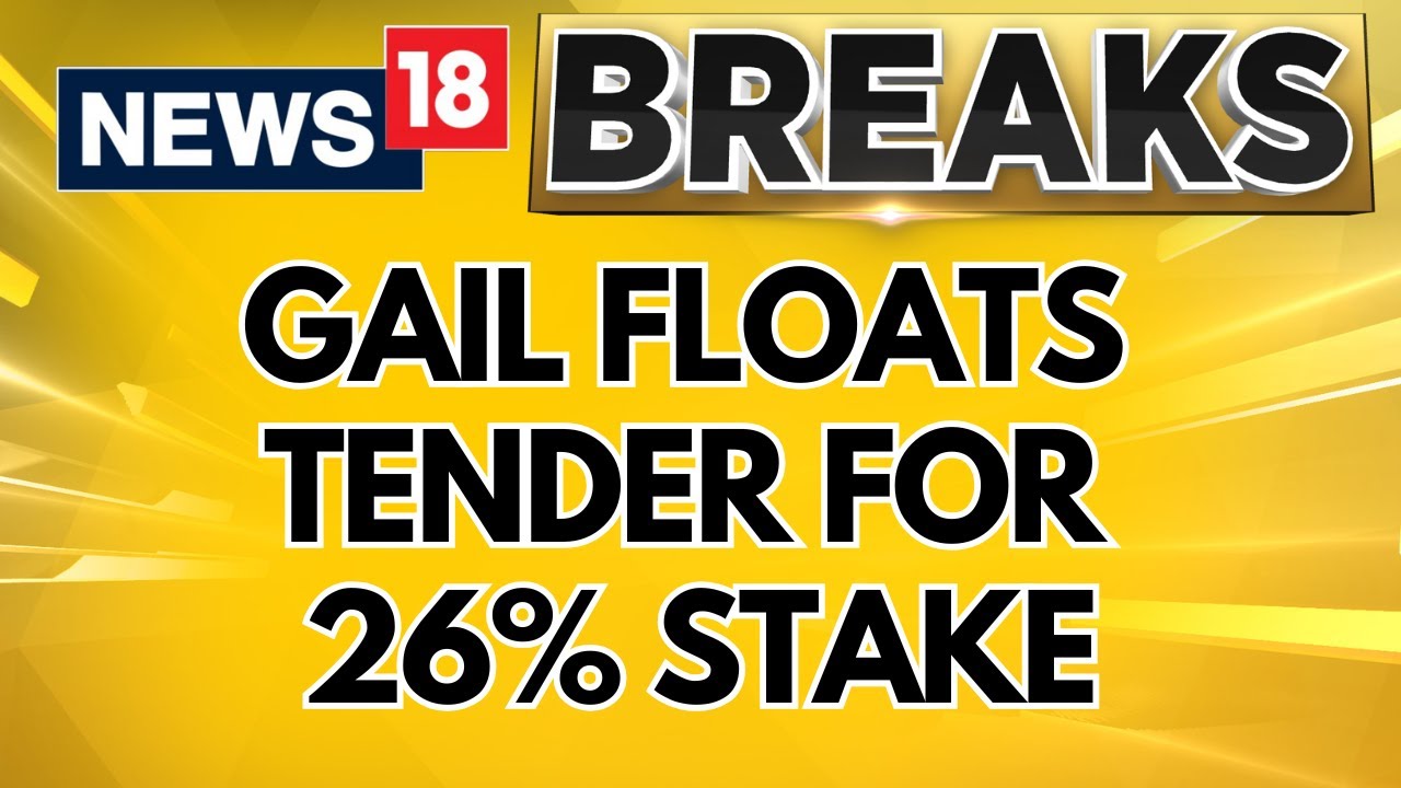 Amid Trade Talks, GAIL Floats Tender For 26% Stake In US LNG Project, 15-Year Supply Deal | News18