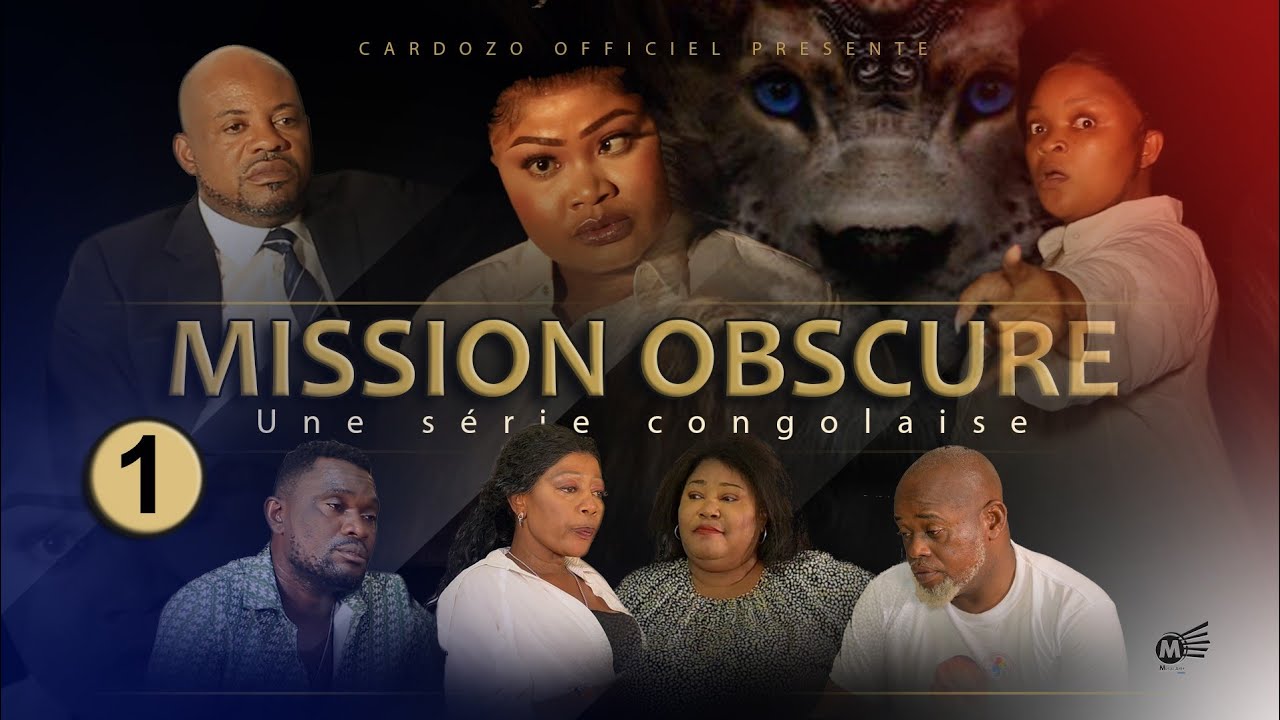 MISSION OBSCURE I EPISODE 1 I SERIE CONGOLAISE I NOUVEAUTE 2023