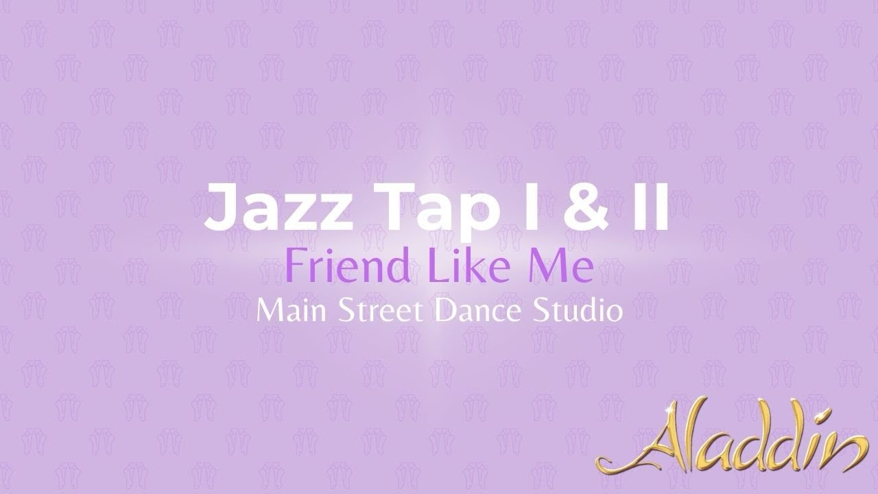 Jazz Tap I & II: Friend Like Me Full Dance 3/4