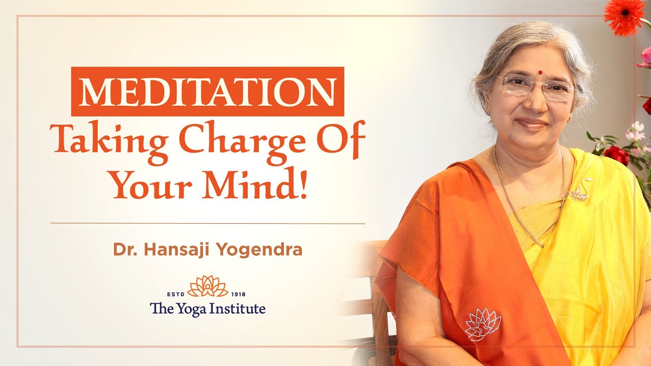 Yogic Concept By Hansaji | Meditation: Taking Charge of your Mind!