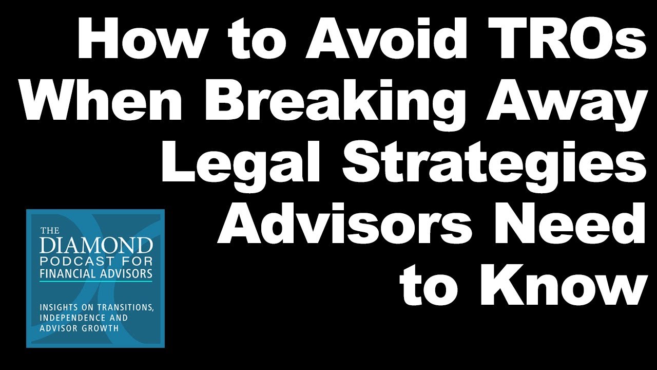 How to Avoid TROs When Breaking Away: Legal Strategies Advisors Need to Know
