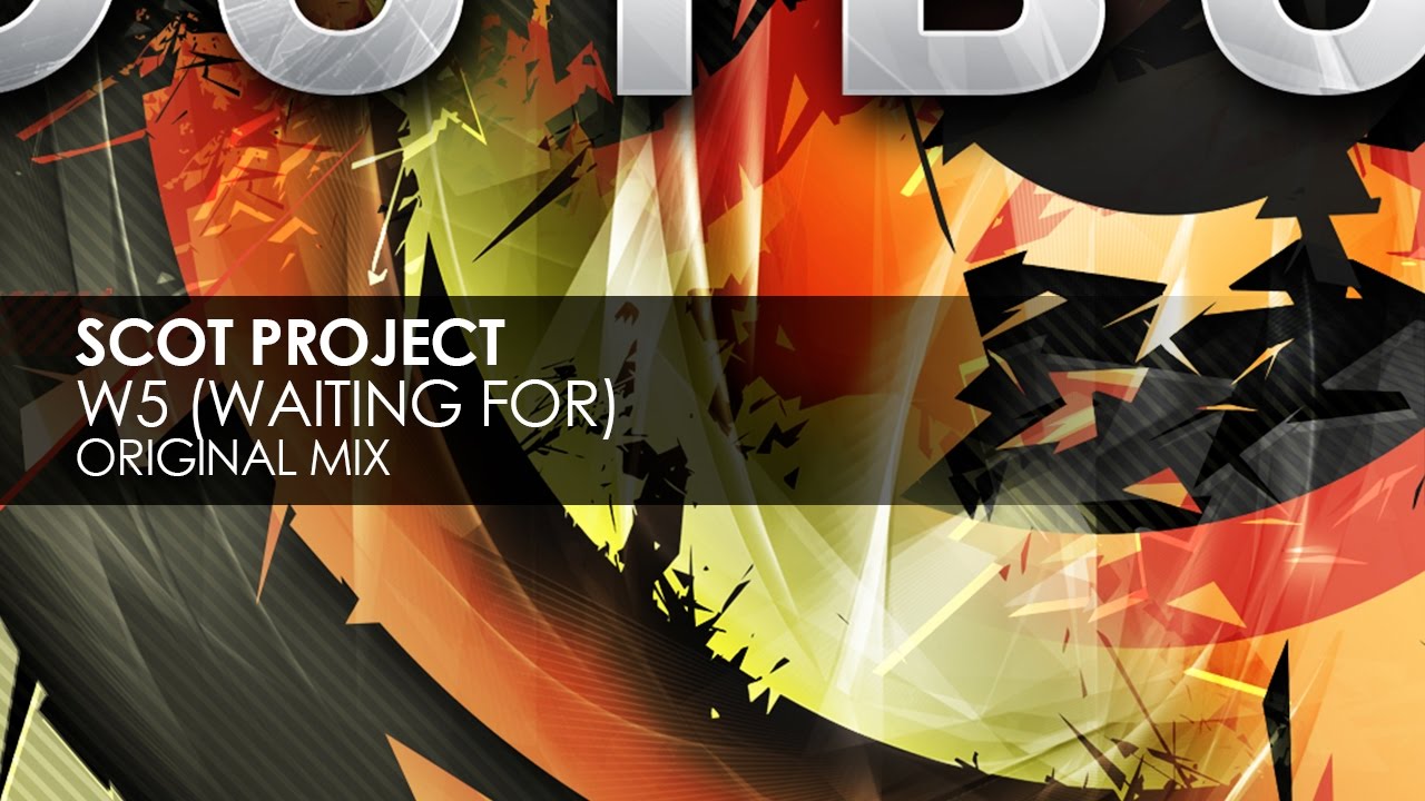 Scot Project - W5 [Waiting For] (Original Mix)