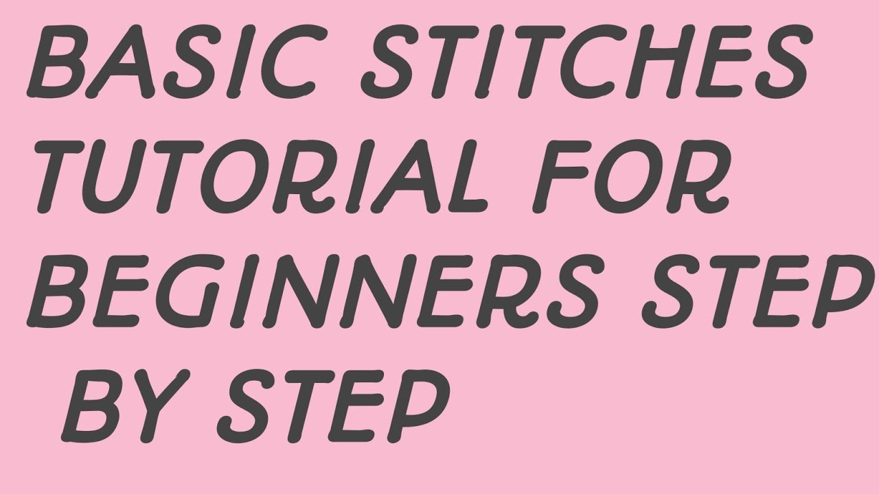 BASIC STITCHES TUTORIAL FOR BEGINNERS STEP BY STEP 