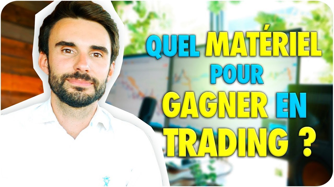 Quel MATÉRIEL pour GAGNER en TRADING ?