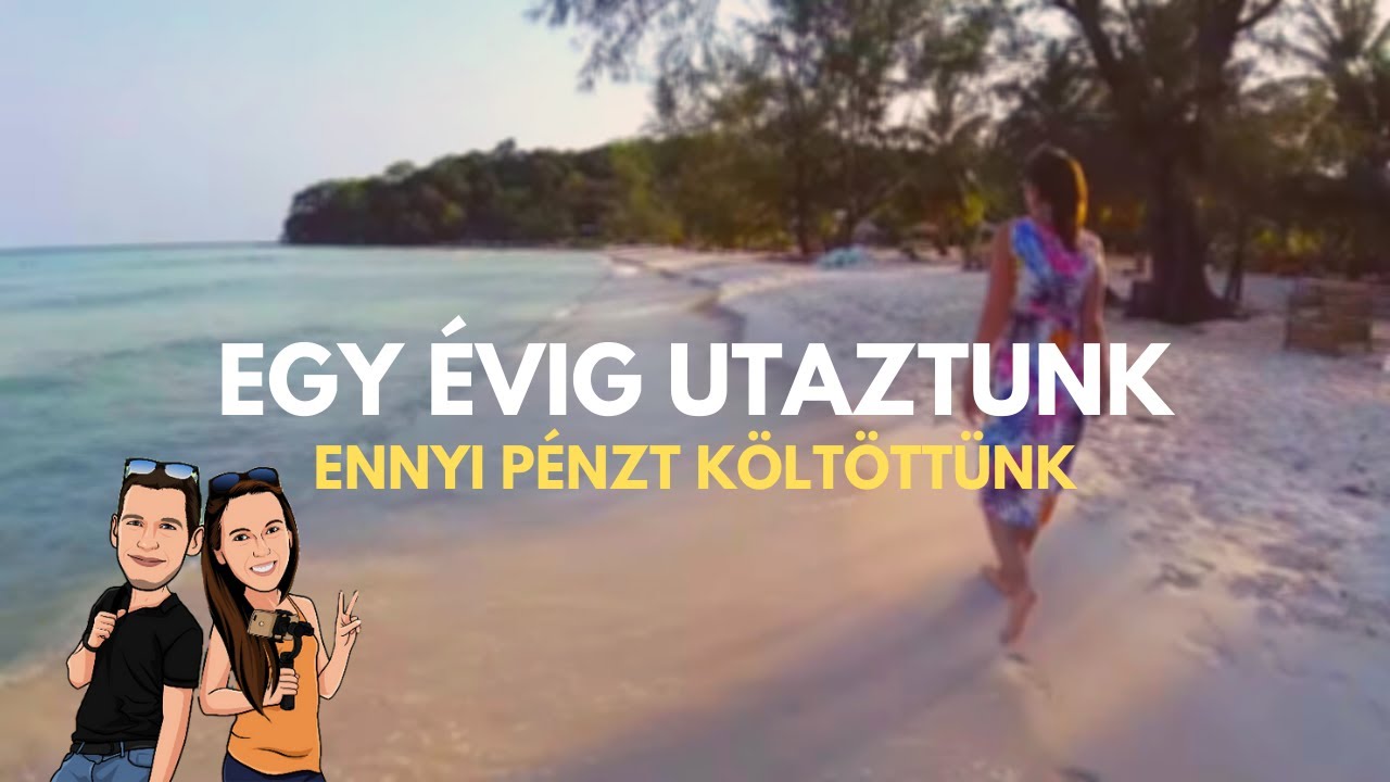 EGY ÉVIG UTAZTUNK és ENNYI PÉNZT költöttünk