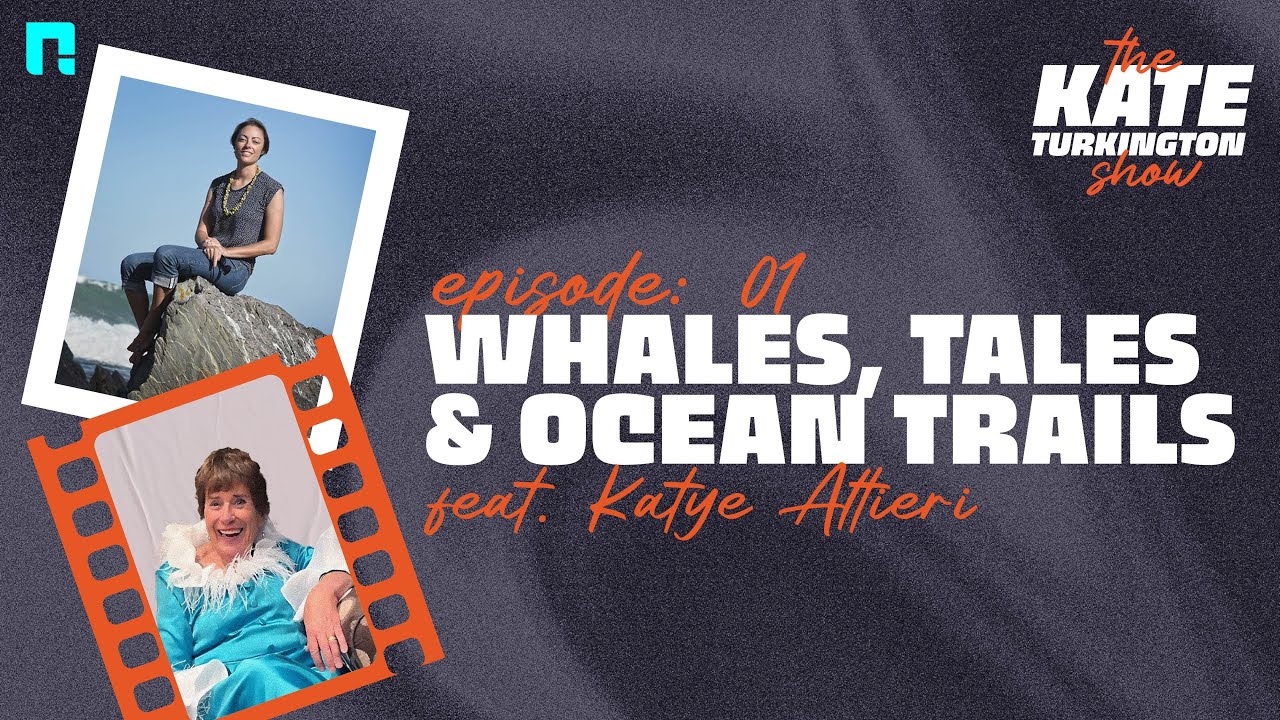 The Kate Turkington Show | EP01 | Whale Tales and Ocean Trails with Prof. Katye Altieri