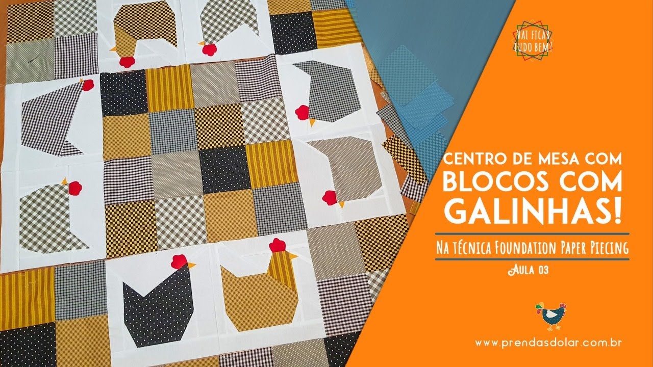 Centro de mesa quadrado com GALINHAS EM FOUNDATION E PATCHWORK (receita e moldes grátis!) - Aula 3