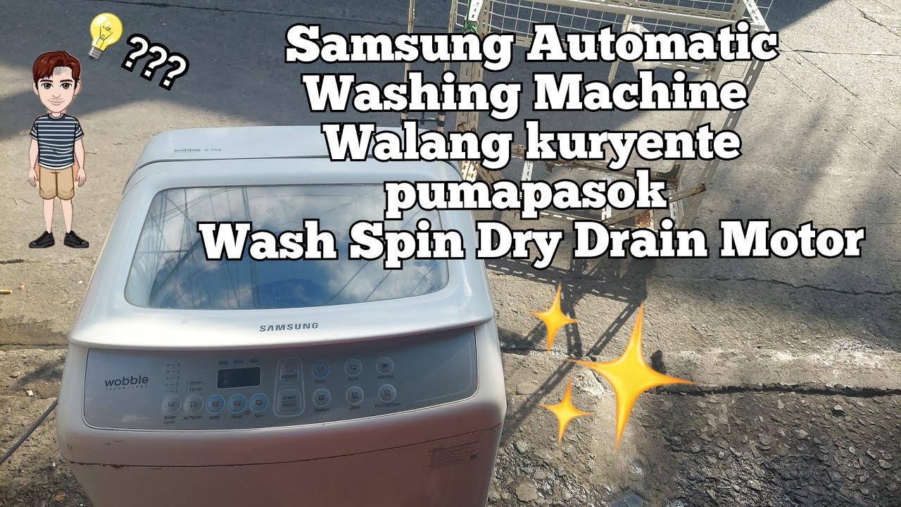 Samsung automatic washing machine Walang kuryente pumapasok wash spin dry drain motor