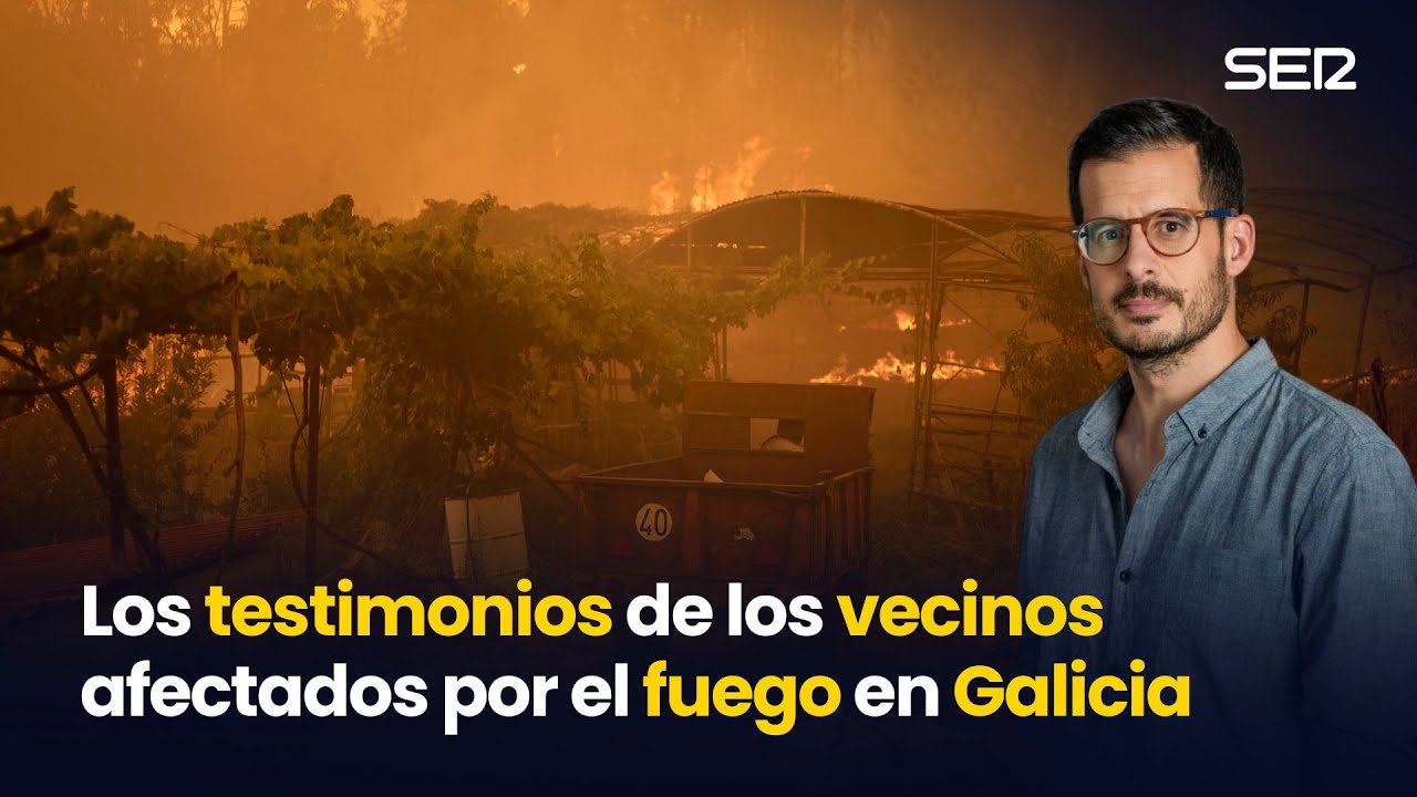 Los TESTIMONIOS de los afectados por los INCENDIOS en GALICIA