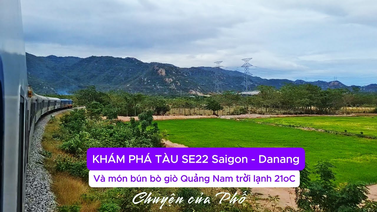 Đầu năm khám phá tàu SE22 Sài Gòn - Đà Nẵng - Thưởng thức bún bò giò Quảng Nam